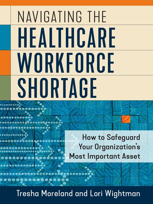 Title details for Navigating the Healthcare Workforce Shortage by Lori Wightman - Available